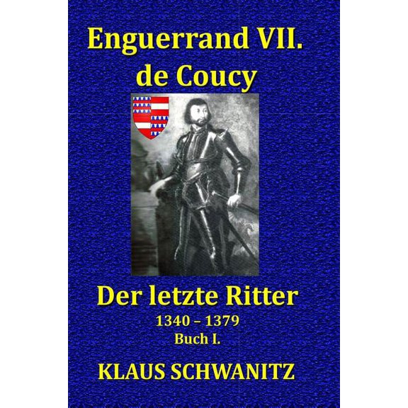 Enguerrand de Coucy: Enguerrand VII. de Coucy: Der Letzte Ritter (Paperback)
