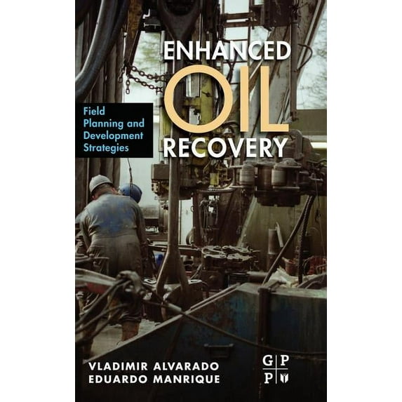 Enhanced Oil Recovery: Field Planning and Development Strategies, (Hardcover)
