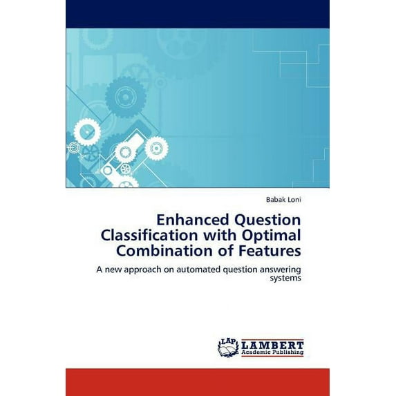 Enhanced Question Classification with Optimal Combination of Features (Paperback)