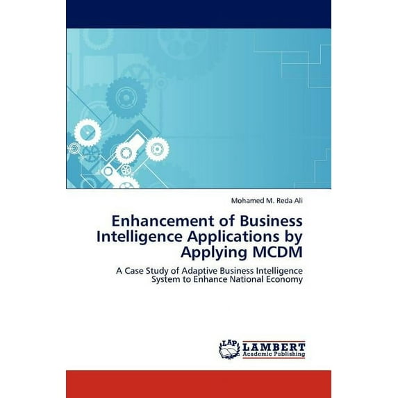 Enhancement of Business Intelligence Applications by Applying MCDM (Paperback)