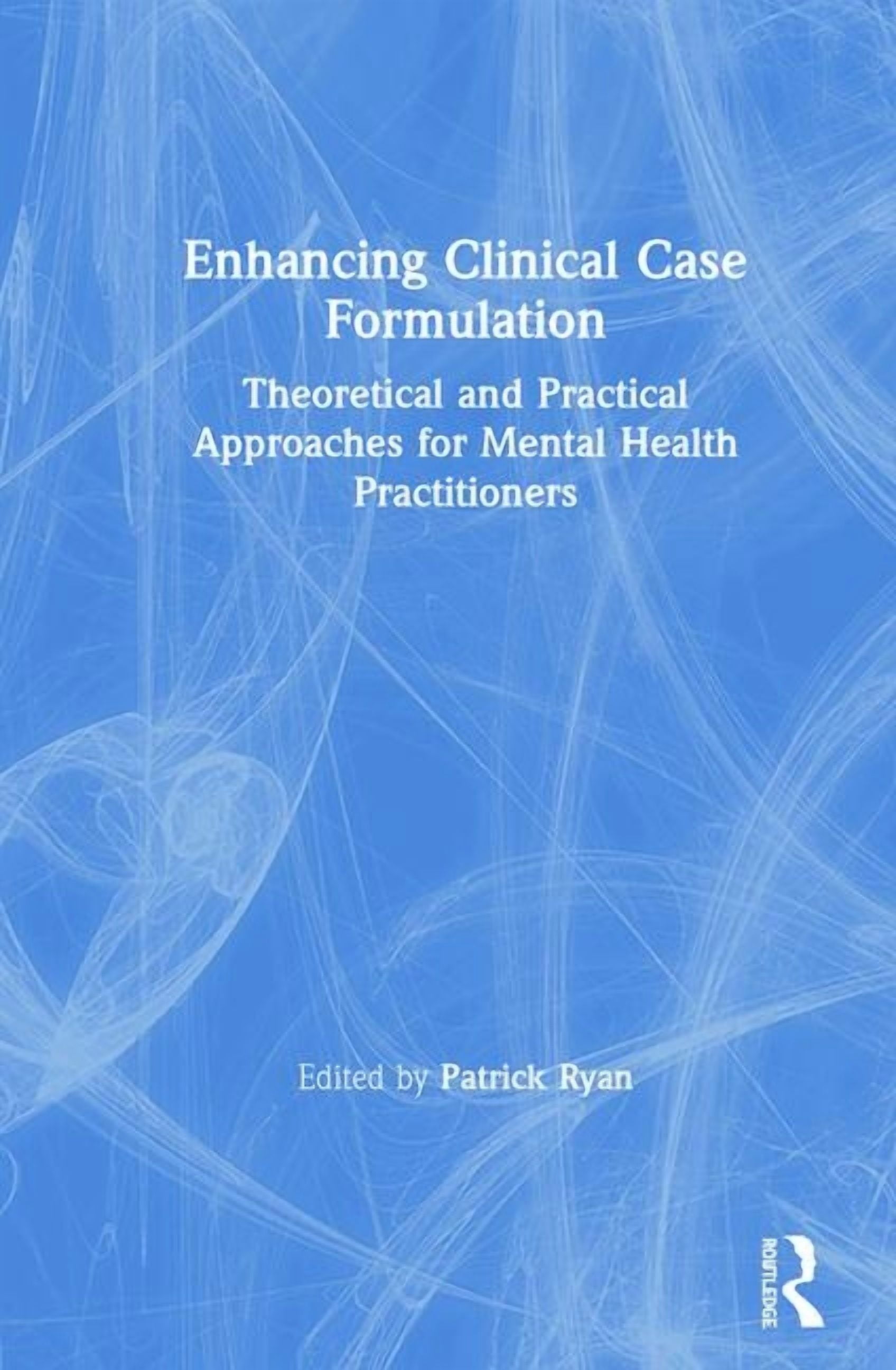 Enhancing Clinical Case Formulation: Theoretical and Practical ...