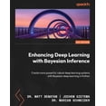 thumbnail image 1 of Enhancing Deep Learning with Bayesian Inference: Create more powerful, robust deep learning systems with Bayesian deep l, (Paperback), 1 of 1