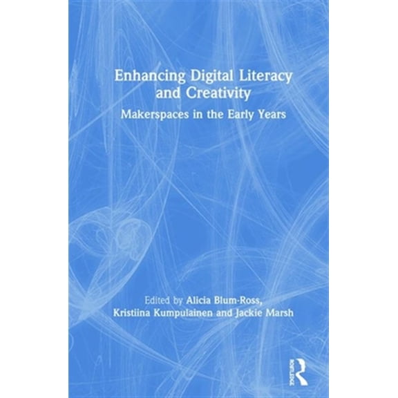 Pre-Owned Enhancing Digital Literacy and Creativity: Makerspaces in the Early Years, (Hardcover)