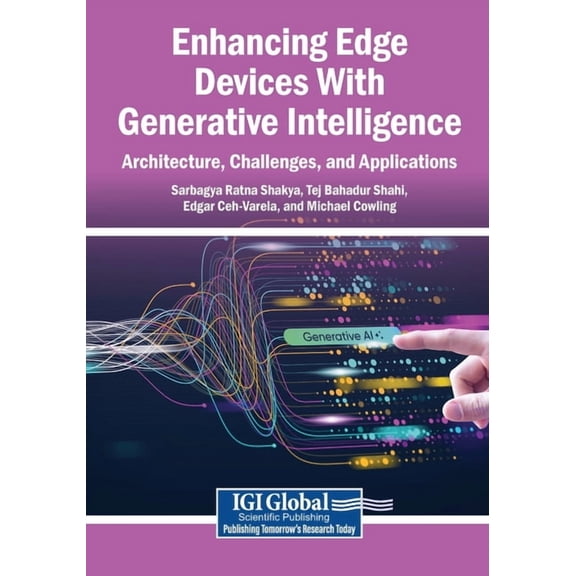 Enhancing Edge Devices With Generative Intelligence: Architecture, Challenges, and Applications, (Paperback)
