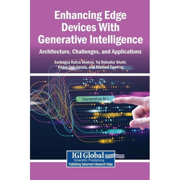 Enhancing Edge Devices With Generative Intelligence: Architecture, Challenges, and Applications, (Hardcover)
