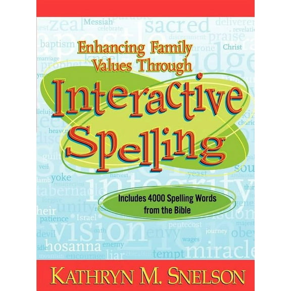 Enhancing Family Values Through Interactive Spelling: 4,000 Biblical Words Christian Boys and Girls Should Know How to S, (Paperback)