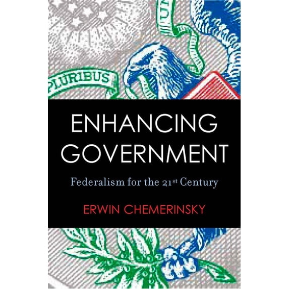 Enhancing Government: Federalism for the 21st Century, (Paperback)