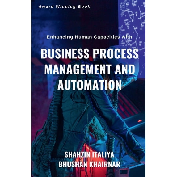 Enhancing Human Capacities with Business Process Management and Automation, (Paperback)