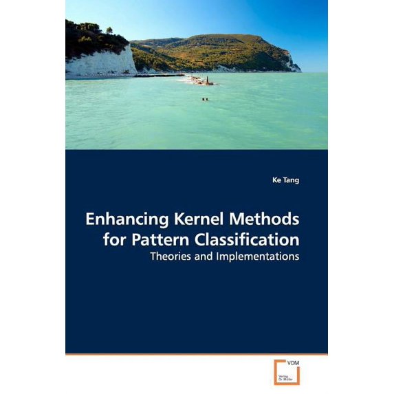 Enhancing Kernel Methods for Pattern Classification (Paperback)