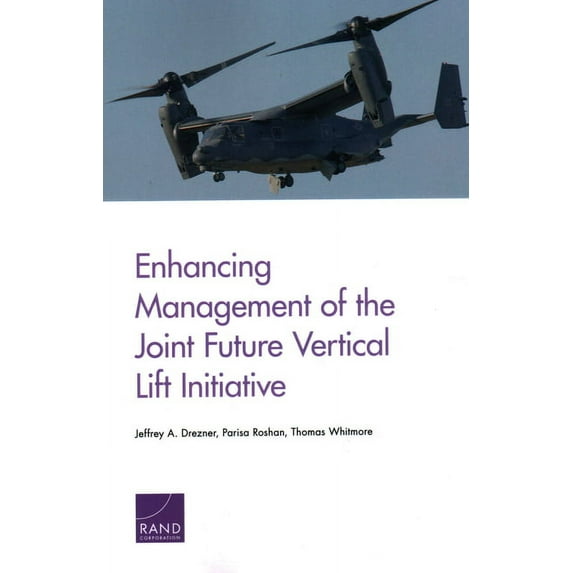 Enhancing Management of the Joint Future Vertical Lift Initiative, (Paperback)