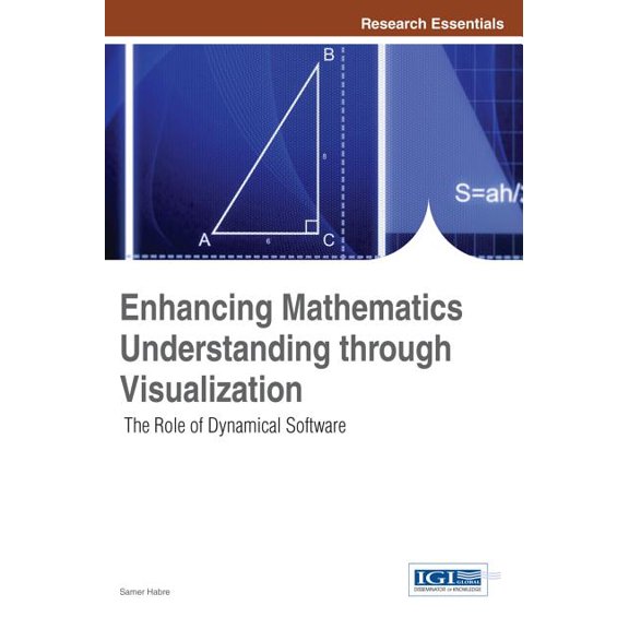 Enhancing Mathematics Understanding through Visualization: The Role of Dynamical Software (Hardcover)