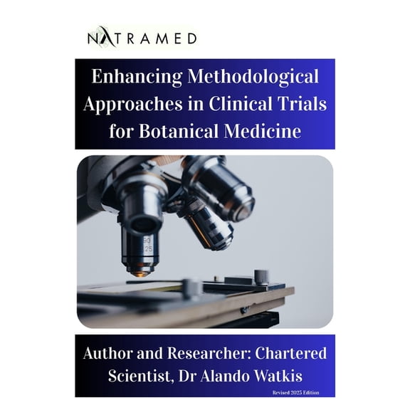 Enhancing Methodological Approaches in Clinical Trials for Botanical Medicine: Revised 2025 Edition, (Paperback)