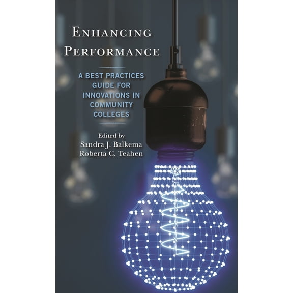 Enhancing Performance: A Best Practices Guide for Innovations in Community Colleges, (Paperback)