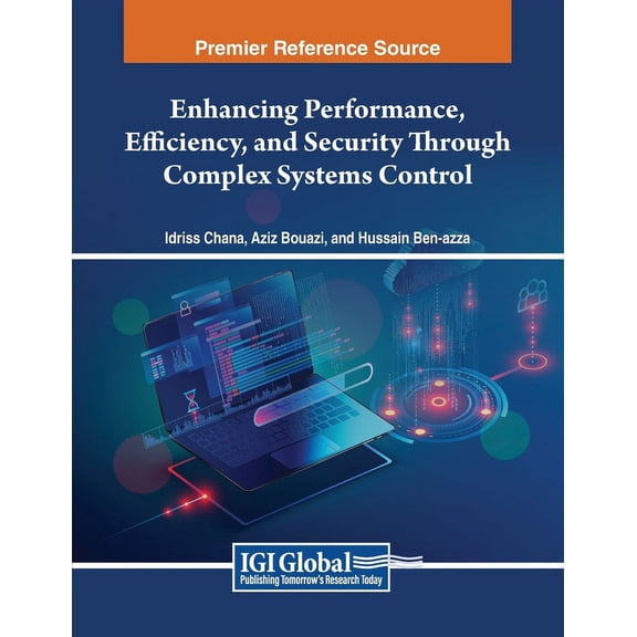Enhancing Performance, Efficiency, and Security Through Complex Systems Control, (Paperback)