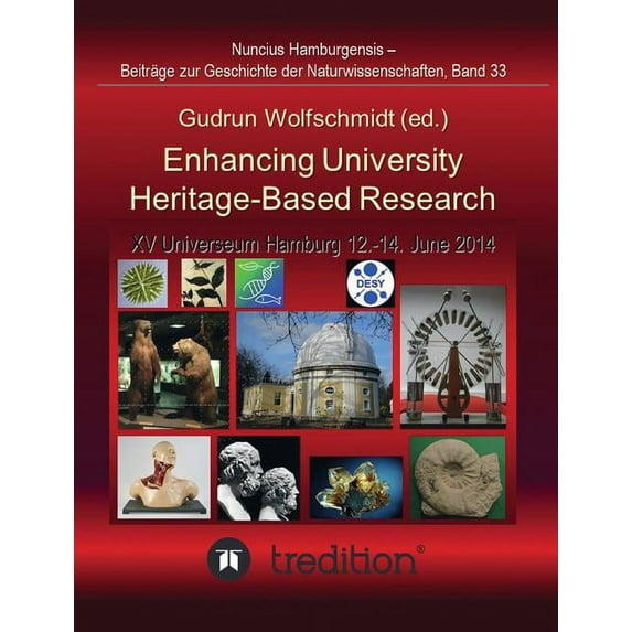 Enhancing University Heritage-Based Research. Proceedings of the XV Universeum Network Meeting, Hamburg, 12-14 June 2014. : Nuncius Hamburgensis - Beiträge zur Geschichte der Naturwissenschaften; Band 33 (Paperback)