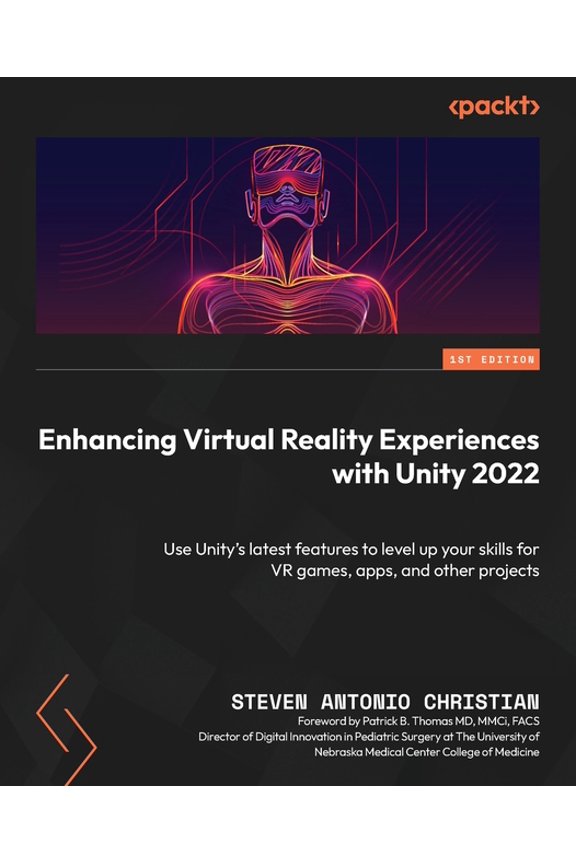 Enhancing Virtual Reality Experiences with Unity 2022: Use Unity's latest features to level up your skills for VR games,, (Paperback)