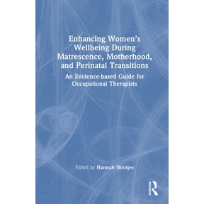 Enhancing Women's Wellbeing During Matrescence, Motherhood, and Perinatal Transitions: An Evidence-based Guide for Occup, (Hardcover)