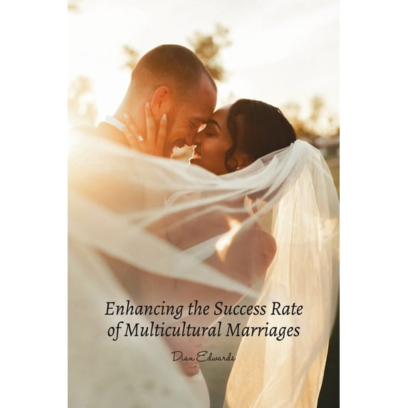 Enhancing the Success Rate of Multicultural Marriages, (Paperback)