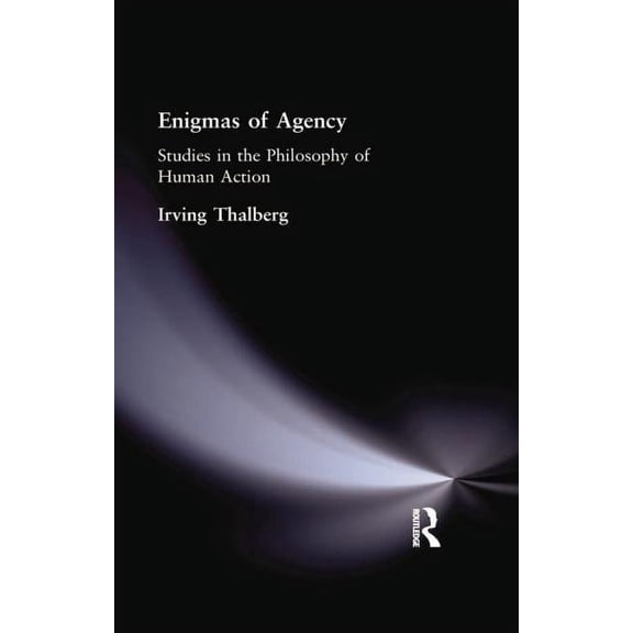 Enigmas of Agency: Studies in the Philosophy of Human Action, (Paperback)