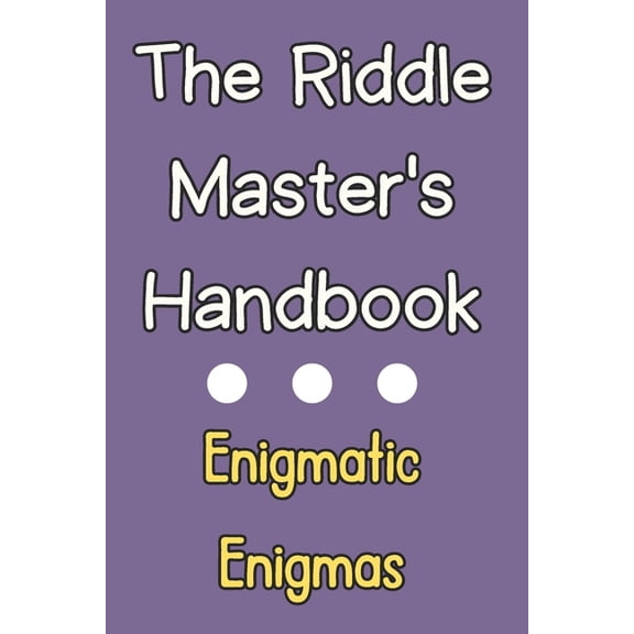 Enigmatic Enigmas: The Riddle Master's Handbook A Fun-Filled Adventure for Kids, (Paperback)
