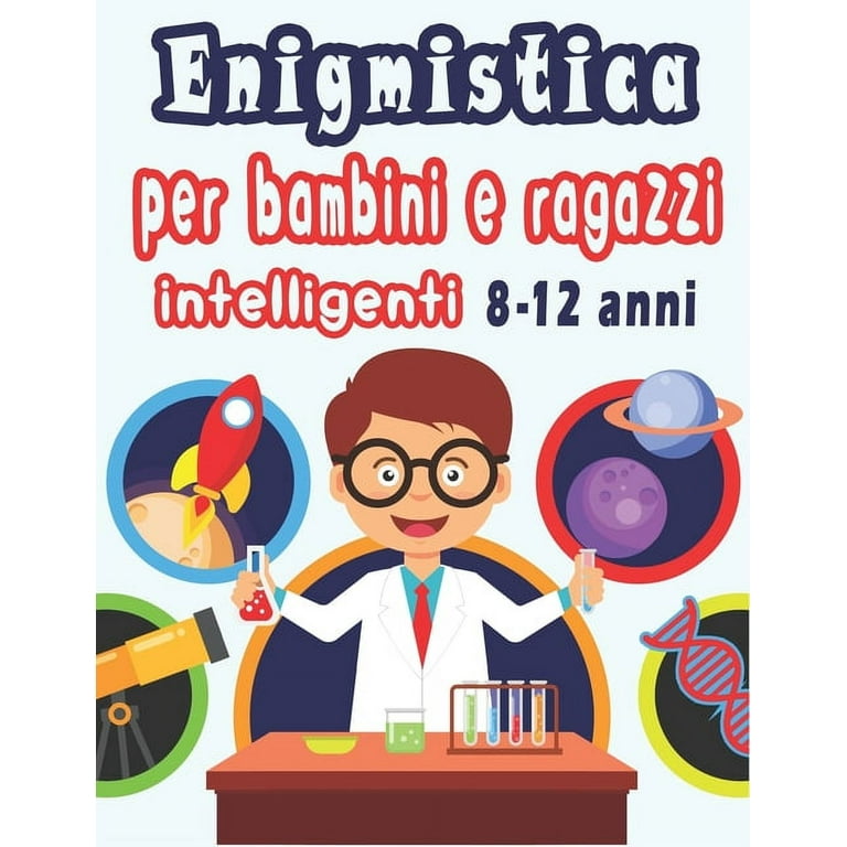 Enigmistica per bambini e ragazzi intelligenti 8-12 anni: Libro di