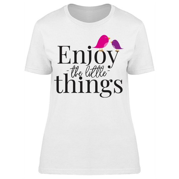 Enjoy Every Little Things T-Shirt Women -Image by Shutterstock, Female XX-Large