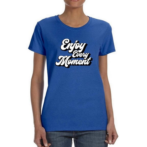 Enjoy Every Moment. Shaped T-Shirt Women -Image by Shutterstock, Female XX-Large