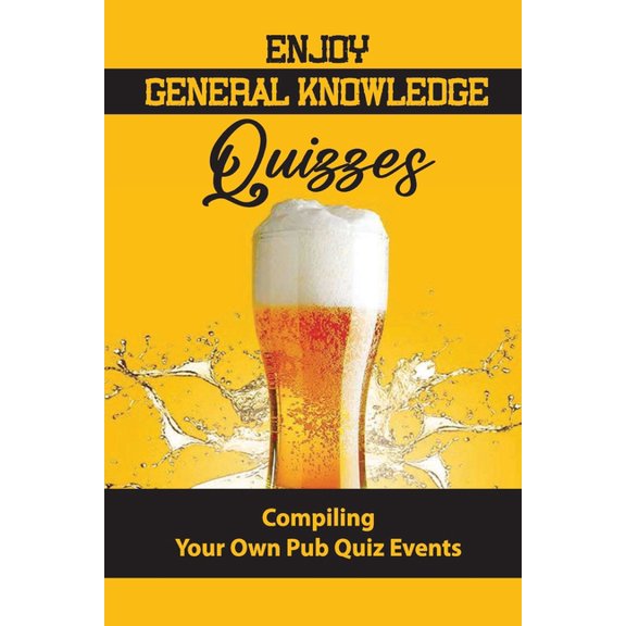 Enjoy General Knowledge Quizzes: Compiling Your Own Pub Quiz Events