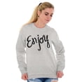 thumbnail image 1 of Enjoy Happiness Inspiring Motivate Women Crewneck Sweatshirt Brisco Brands L, 1 of 6