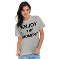 thumbnail image 1 of Enjoy Moment Beautiful Inspirational Women's Graphic T Shirt Tees Brisco Brands L, 1 of 5