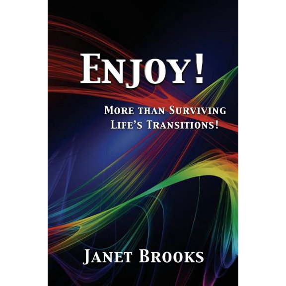Enjoy!: More than Surviving Life's Transitions, (Paperback)