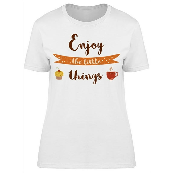 Enjoy The Little Things Coffee T-Shirt Women -Image by Shutterstock, Female Medium