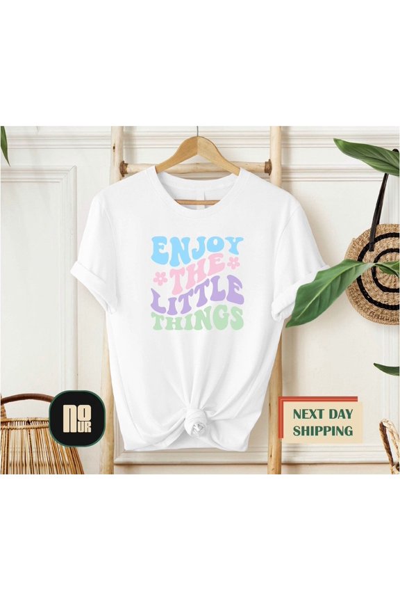 Enjoy The Little Things Shirt, Positivity Tee, Summer Tee, Spring Shirts, Graphic Tees, Style, Inspirational T-Shirt