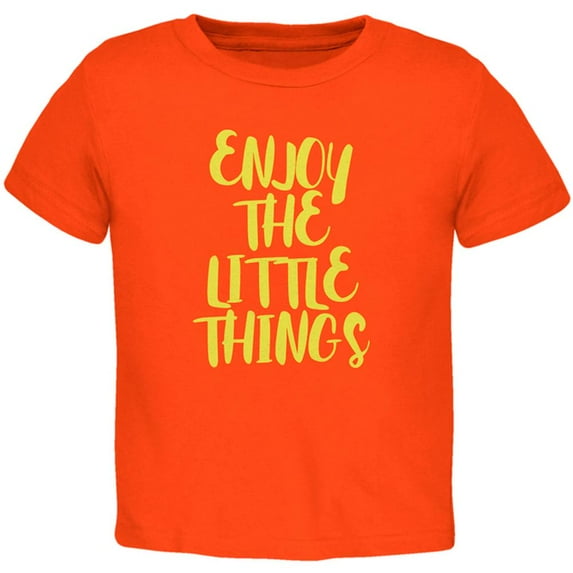 Enjoy The Little Things Toddler T Shirt Orange 3T