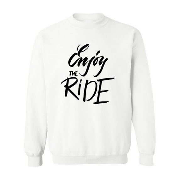 Enjoy The Ride Quote. Sweatshirt Men -Image by Shutterstock, Male XX-Large