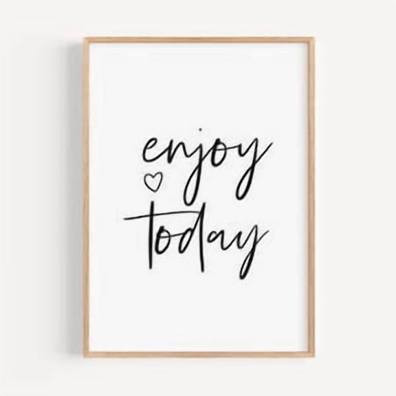 Enjoy Today Quote Poster, Poster Home Decor , Poster Print Only
