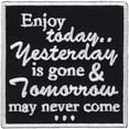 thumbnail image 1 of Enjoy Today Yesterday Is Gone Patch, 1 of 3