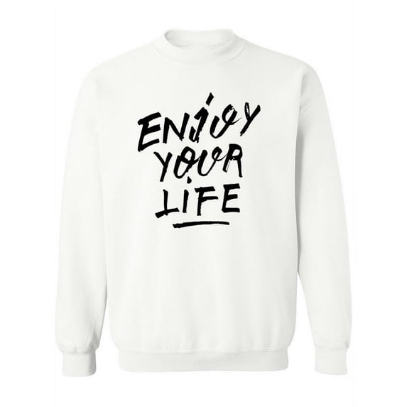 Enjoy Your Life! Sweatshirt Women -Image by Shutterstock, Female Small
