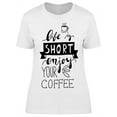 thumbnail image 1 of Enjoy Your Morning Coffee T-Shirt Women -Image by Shutterstock, Female x-Large, 1 of 2