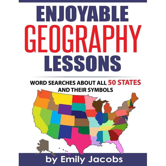 Enjoyable Geography Lessons: Word Searches About All 50 States and Their Symbols (Paperback) by Emily Jacobs