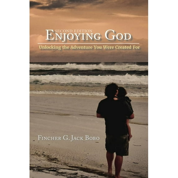 Enjoying God: Unlocking the Adventure You Were Created For (Paperback)