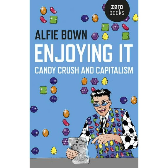 Enjoying It : Candy Crush and Capitalism (Paperback)
