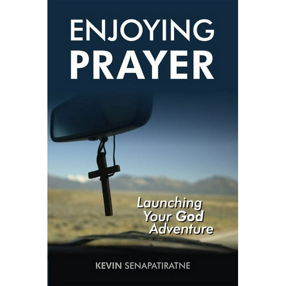 Enjoying Prayer: Launching Your God Adventure, (Paperback)