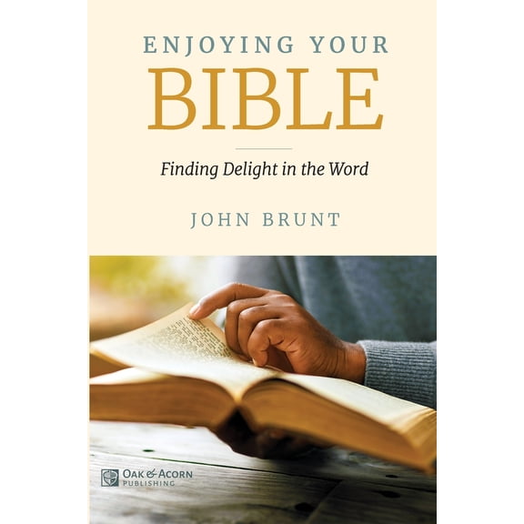 Enjoying Your Bible: Finding Delight in the Word (Paperback)