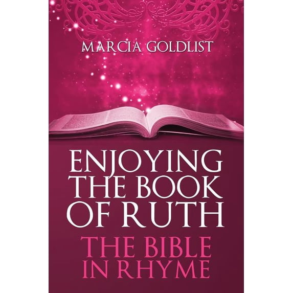 The Bible in Rhyme Enjoying the Book of Ruth: The Bible in Rhyme, Book 5, (Paperback)