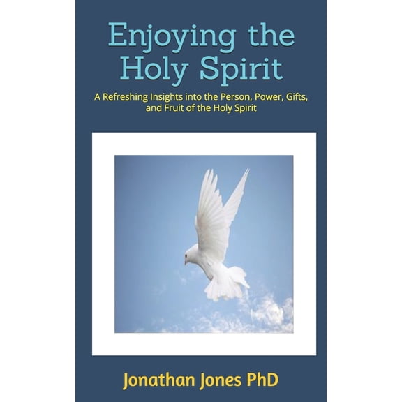 Enjoying the Holy Spirit: A Refreshing Insights into the Person, Power, Gifts, and Fruit of the Holy Spirit, (Paperback)