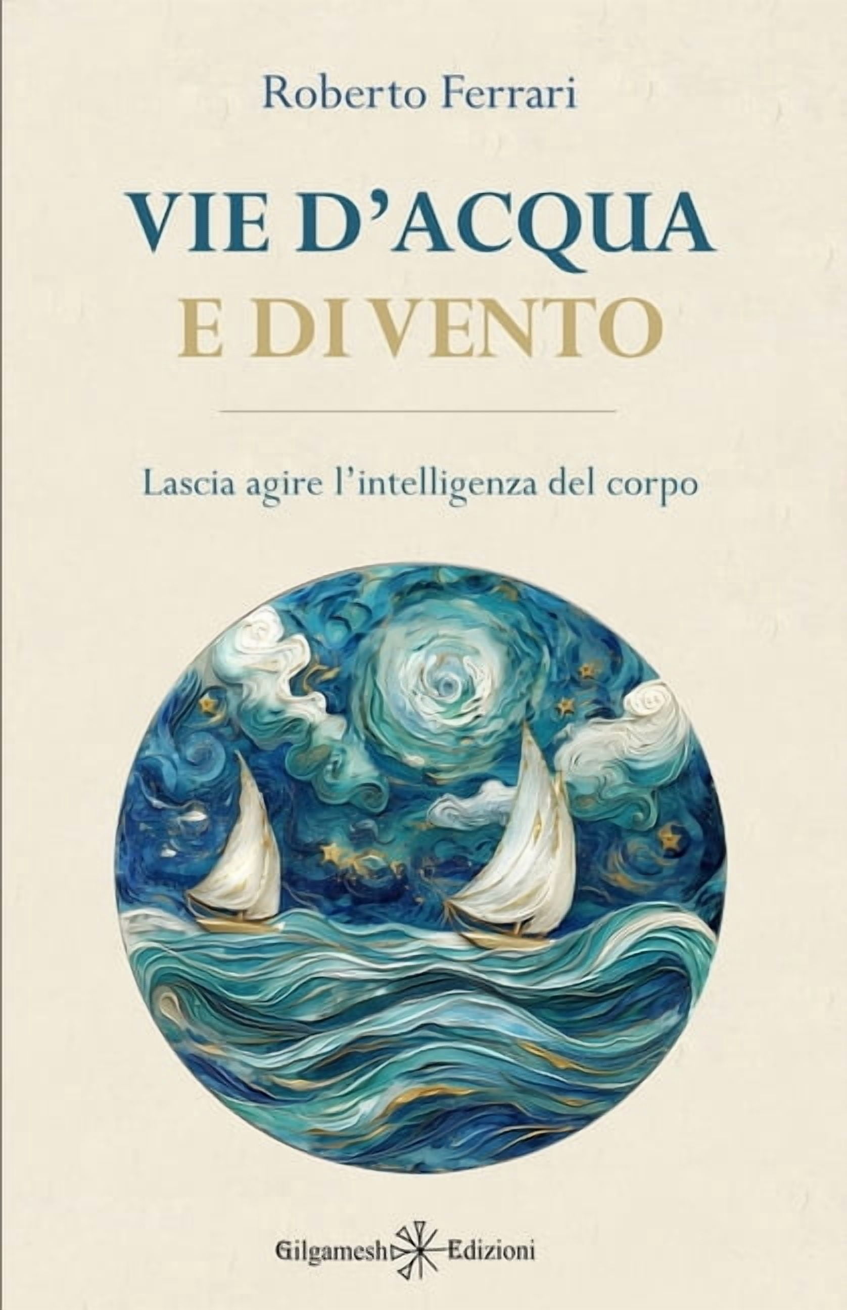 Enki - Saggistica Vie d'acqua e di vento: Lascia agire l'intelligenza del corpo, Book 19, (Paperback)