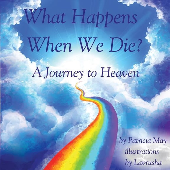 Enlighten Kids What Happens When We Die?: A Journey to Heaven, Book 1, (Paperback)