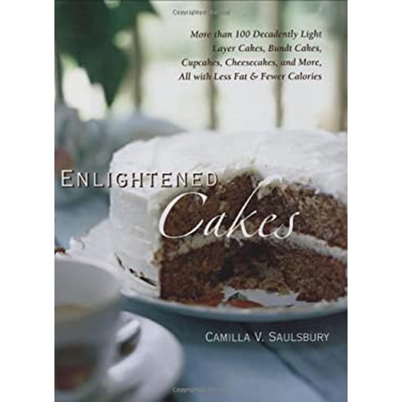 Pre-Owned Enlightened Cakes: More Than 100 Decadently Light Layer Cakes, Bundt Cakes, Cupcakes, Cheesecakes, and More, All with Less Fat & Fewer Calories (Hardcover) 1581826265 9781581826265