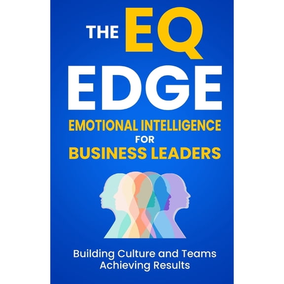 Enlightened Leadership: Mastering Mind, Emotional Intelligence: The EQ Edge for Business Leaders, (Paperback)